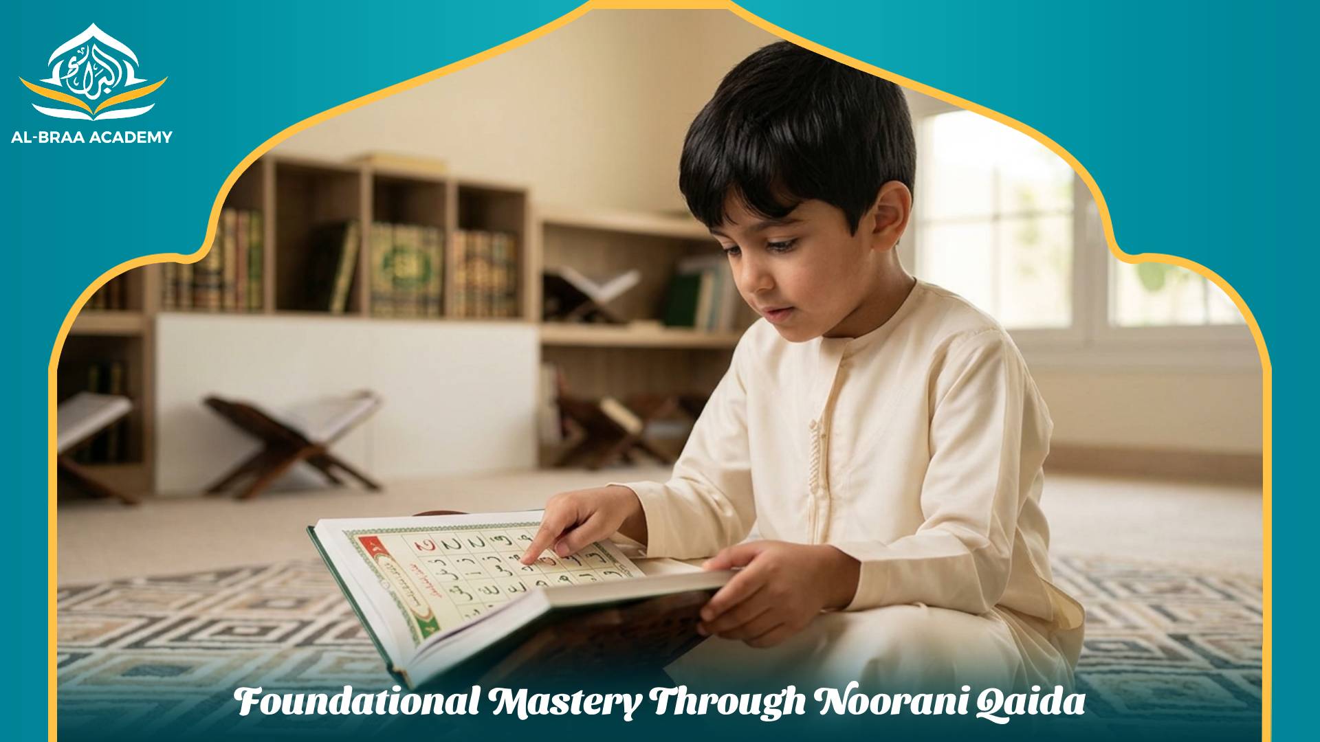 Foundational Mastery Through Noorani Qaida