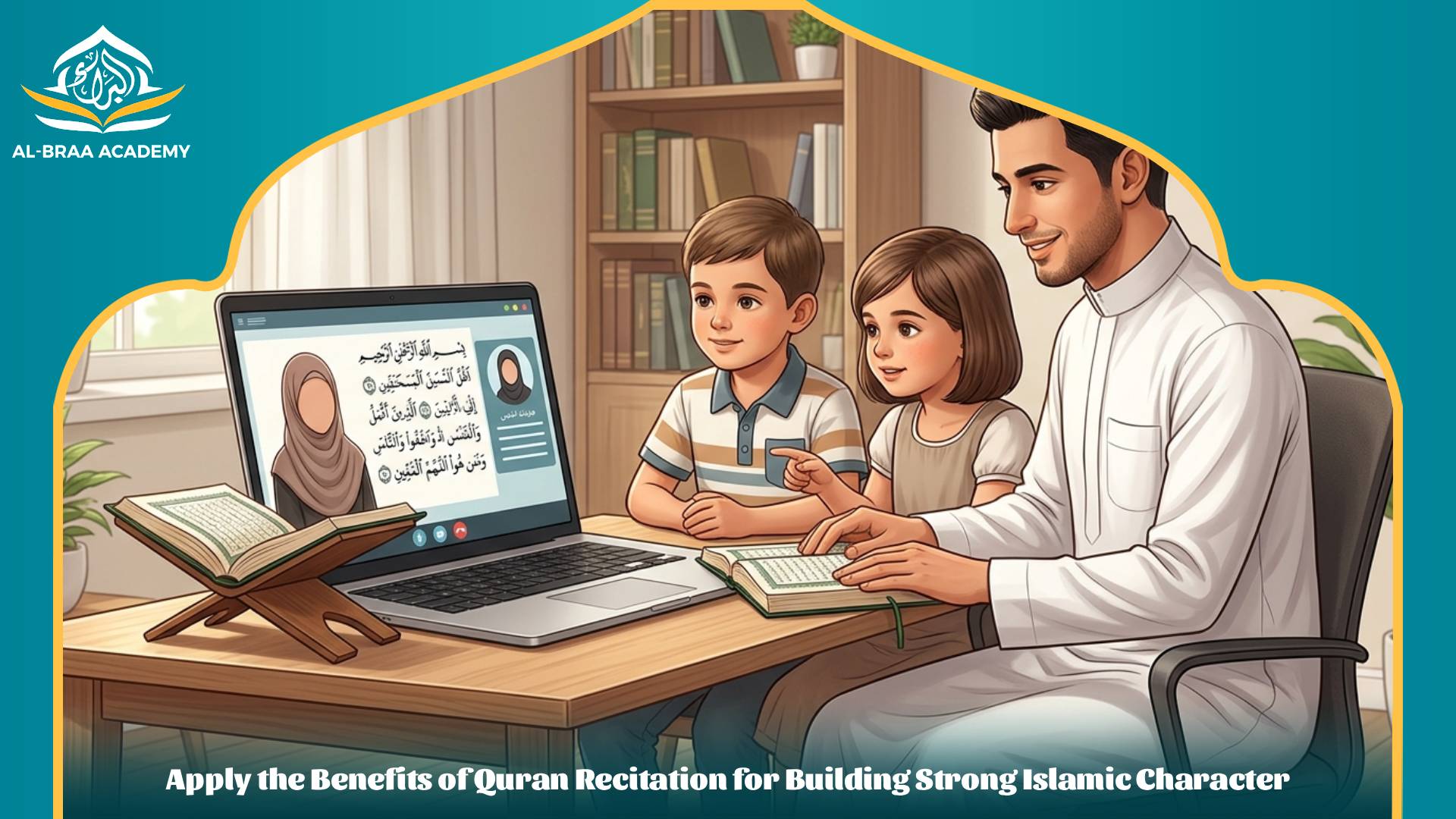 Apply the Benefits of Quran Recitation for Building Strong Islamic Character