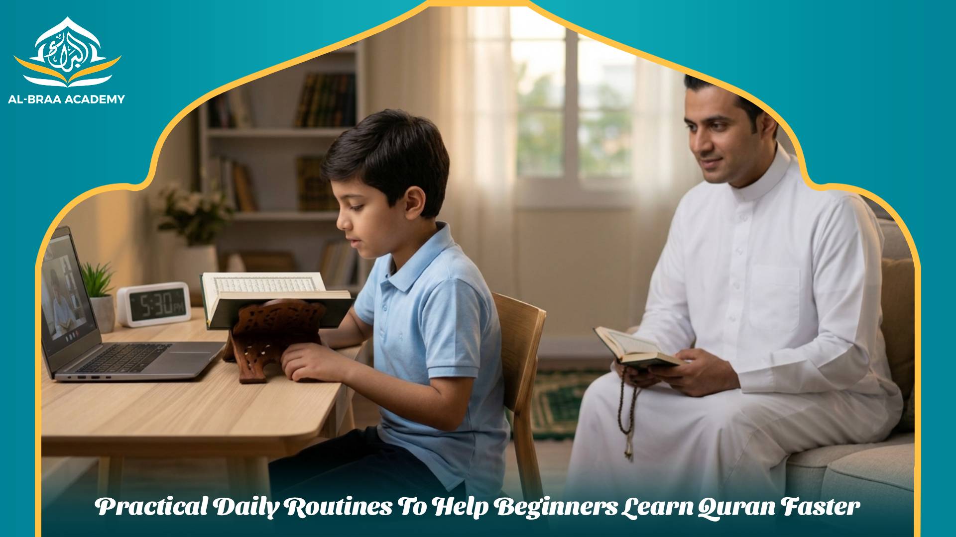 Practical Daily Routines To Help Beginners Learn Quran Faster