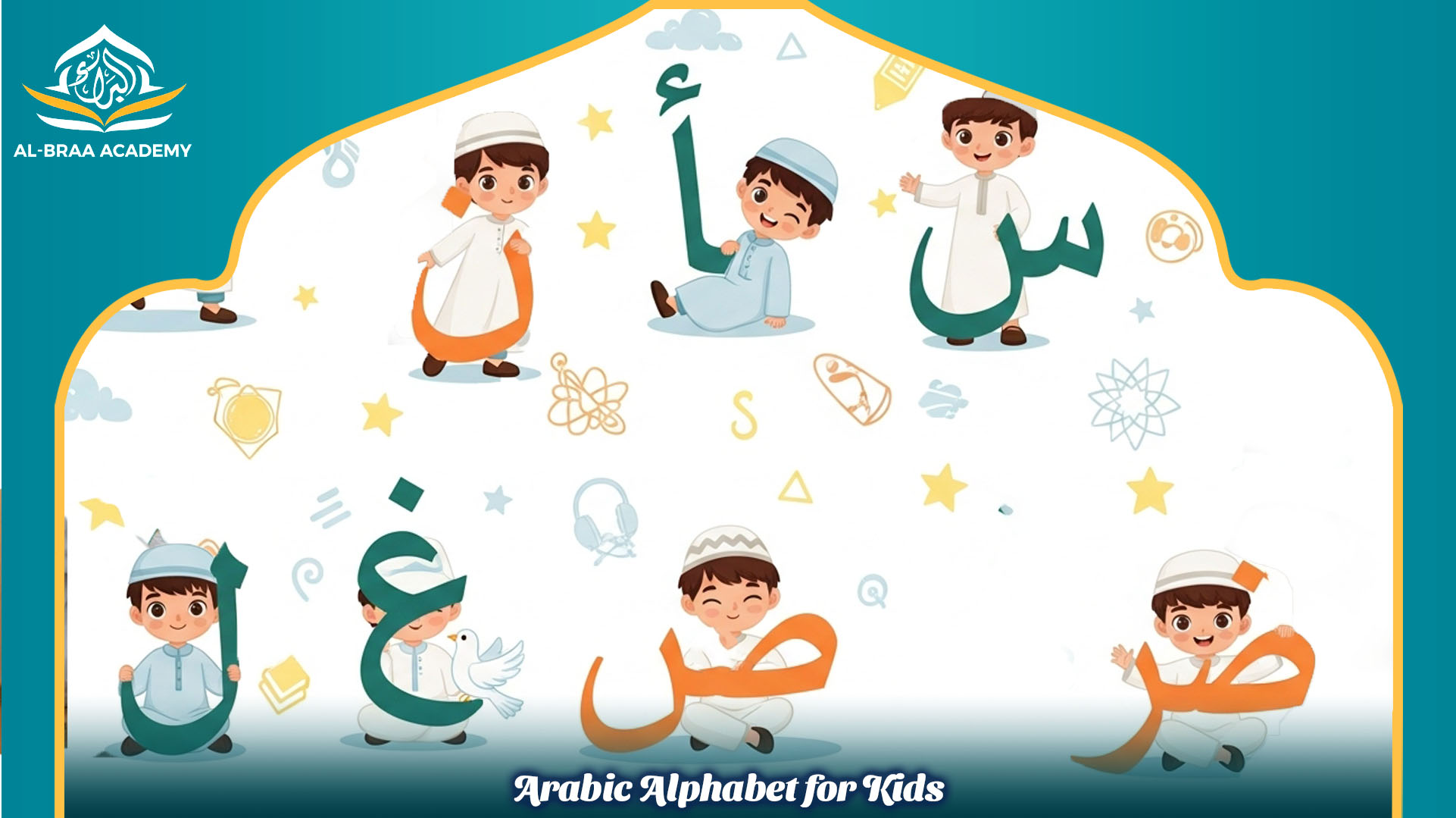 Arabic Alphabet for Kids: Easy Learning Guide 2026 - albraaacademy.com