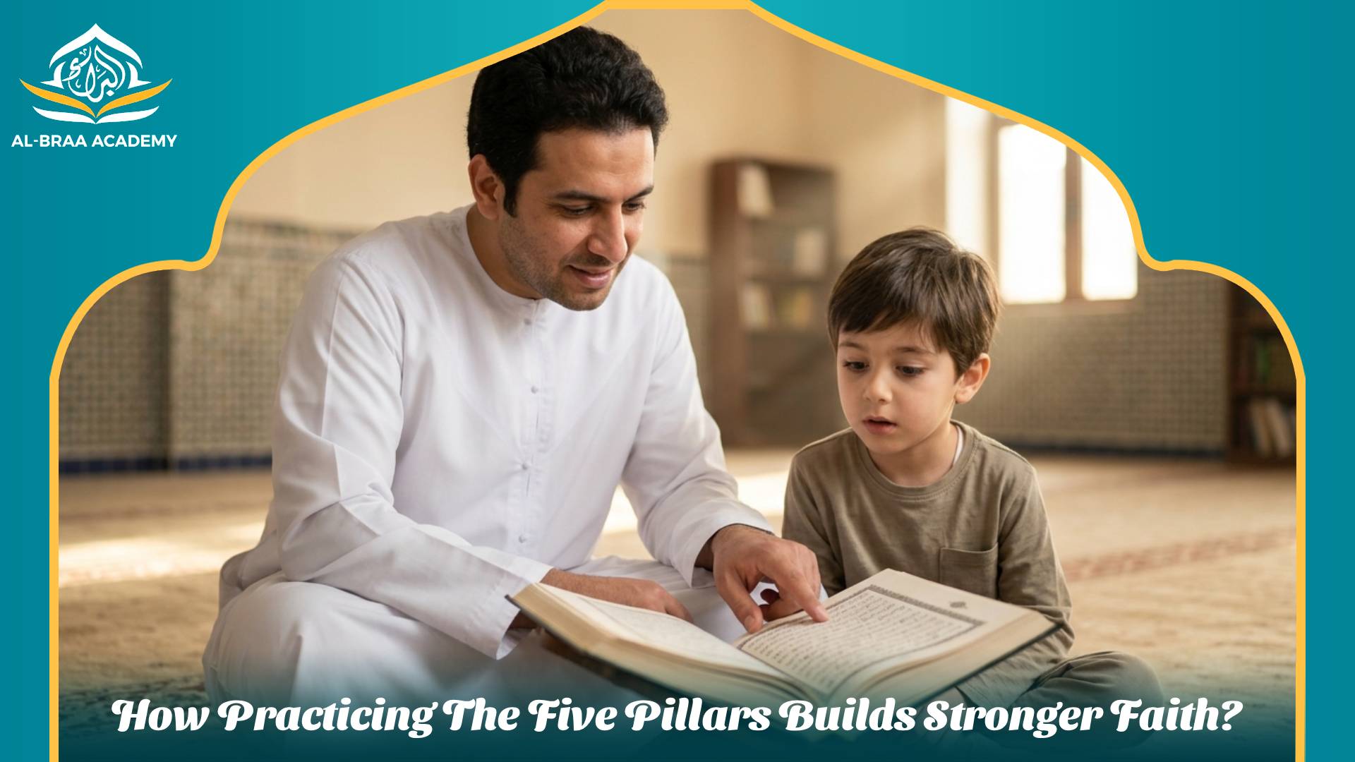 How Practicing The Five Pillars Builds Stronger Faith?