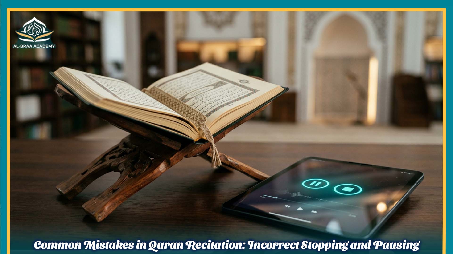 Common Mistakes in Quran Recitation_ Incorrect Stopping and Pausing